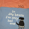 "In Dog Beers..." T-Shirt